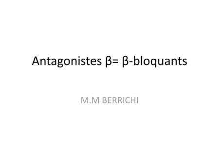 Antagonistes β= β-bloquants