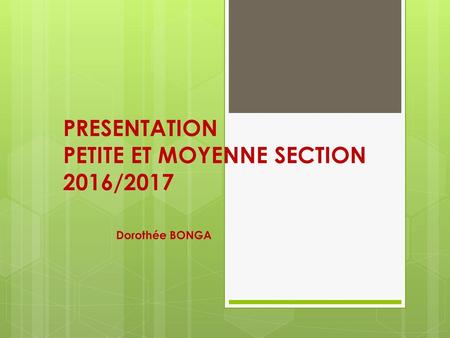 PRESENTATION PETITE ET MOYENNE SECTION 2016/2017