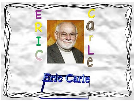 Eric Carle.