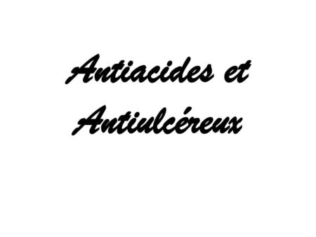 Antiacides et Antiulcéreux