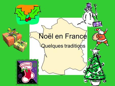 Noël en France Quelques traditions. Voici le Père Noël La date de ma fête est le 6 décembre Je m’appelle aussi le Saint Nicolas Bonjour je suis le Père.