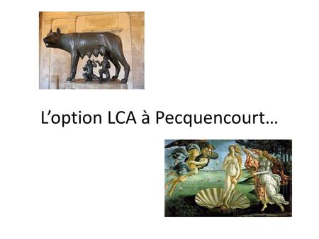 L’option LCA à Pecquencourt…