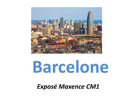 Barcelone Exposé Maxence CM1.