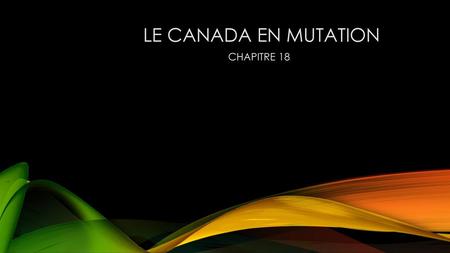 LE CANADA EN MUTATION CHAPITRE 18.