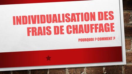 INDIVIDUALISATION DES FRAIS DE CHAUFFAGE