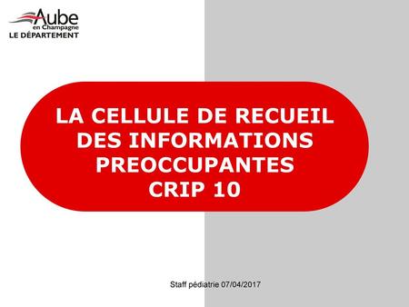 LA CELLULE DE RECUEIL DES INFORMATIONS PREOCCUPANTES CRIP 10