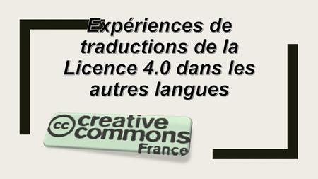 Expériences de traductions de la Licence 4.0 dans les autres langues