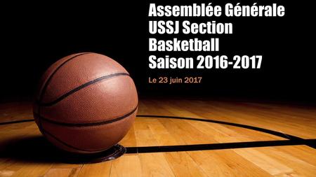 Assemblée Générale USSJ Section Basketball Saison