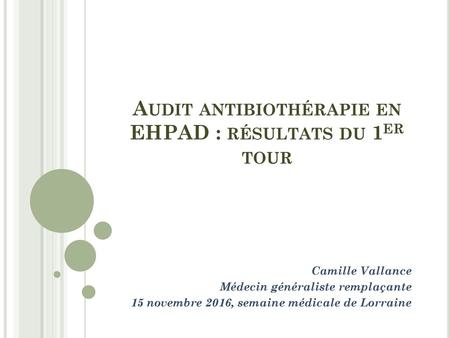 Audit antibiothérapie en EHPAD : résultats du 1er tour