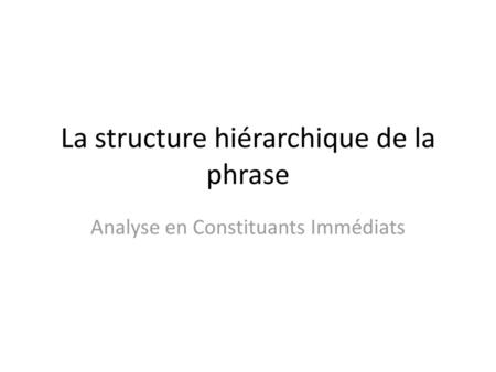 La structure hiérarchique de la phrase