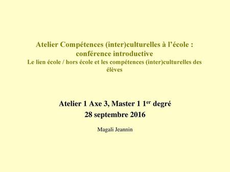 Atelier 1 Axe 3, Master 1 1er degré 28 septembre 2016 Magali Jeannin