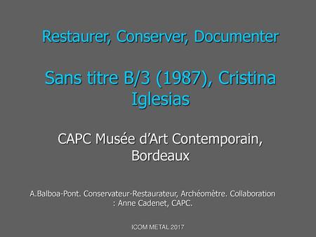 Restaurer, Conserver, Documenter Sans titre B/3 (1987), Cristina Iglesias CAPC Musée d’Art Contemporain, Bordeaux A.Balboa-Pont. Conservateur-Restaurateur,