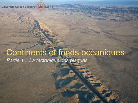 Continents et fonds océaniques Partie 1 : La tectonique des plaques