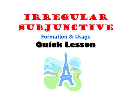 Subjunctive REGULAR irregular MEMORIZED ©NicoleRichelle.