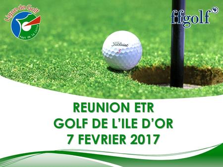 REUNION ETR GOLF DE L’ILE D’OR 7 FEVRIER 2017