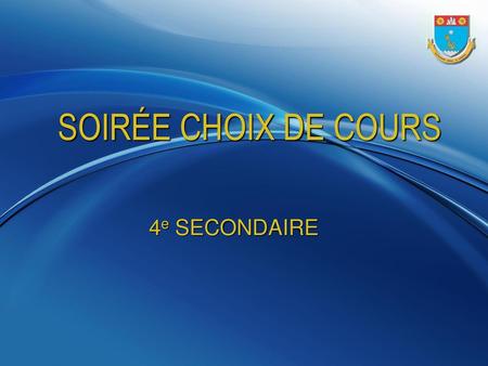 SOIRÉE CHOIX DE COURS 4e SECONDAIRE.