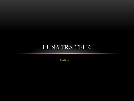 LUNA TRAITEUR PARIS.