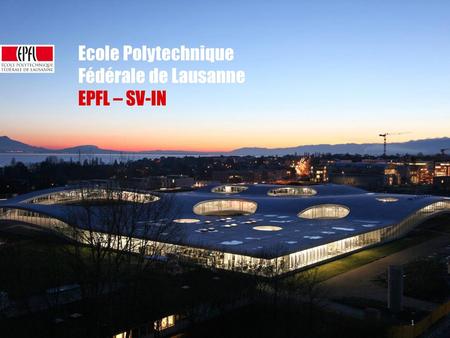 Ecole Polytechnique Fédérale de Lausanne EPFL – SV-IN.