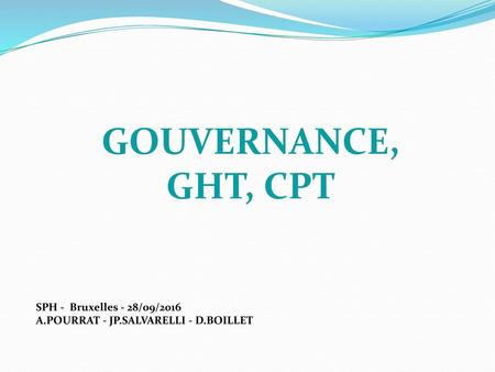 GOUVERNANCE, GHT, CPT SPH - Bruxelles - 28/09/2016