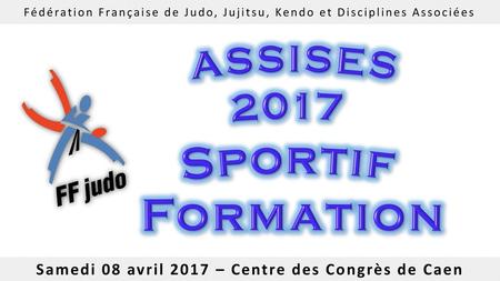 Samedi 08 avril 2017 – Centre des Congrès de Caen