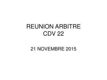 REUNION ARBITRE CDV 22 21 NOVEMBRE 2015.