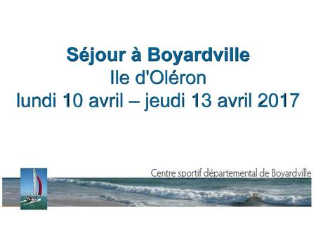 Séjour à Boyardville Ile d'Oléron lundi 10 avril – jeudi 13 avril 2017