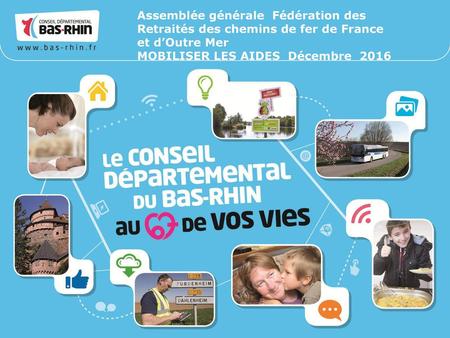 Assemblée générale Fédération des Retraités des chemins de fer de France et d’Outre Mer MOBILISER LES AIDES Décembre 2016.