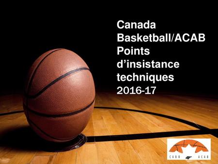 Canada Basketball/ACAB Points d’insistance