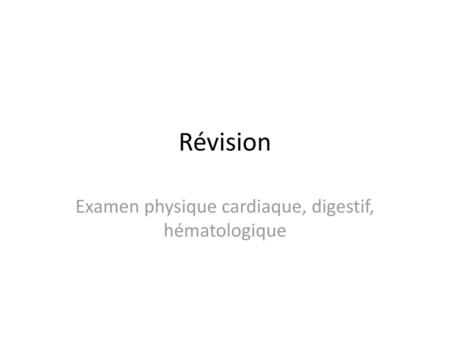Examen physique cardiaque, digestif, hématologique