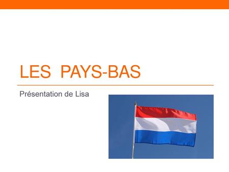 Les Pays-Bas Présentation de Lisa.