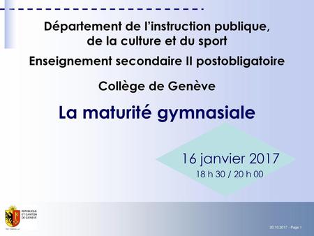Département de l’instruction publique, de la culture et du sport Enseignement secondaire II postobligatoire Collège de Genève La maturité gymnasiale.