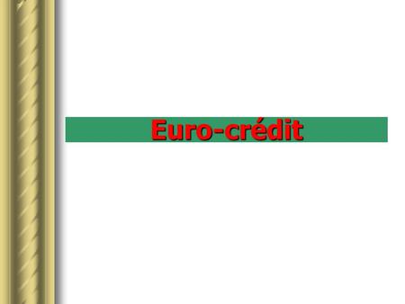 Euro crédit
Euro-crédit. Euro-crédit Un Euro-crédit est une appellation utilisée pour qualifier le fait qu’un emprunteur bénéficie d’un crédit dans une devise autre.