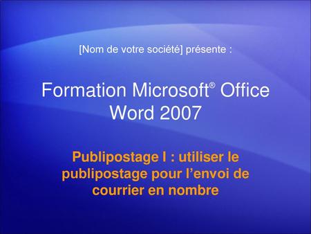 Formation Microsoft® Office Word 2007