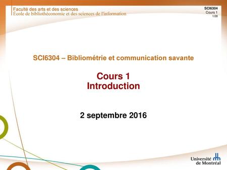 SCI6304 – Bibliométrie et communication savante Cours 1 Introduction