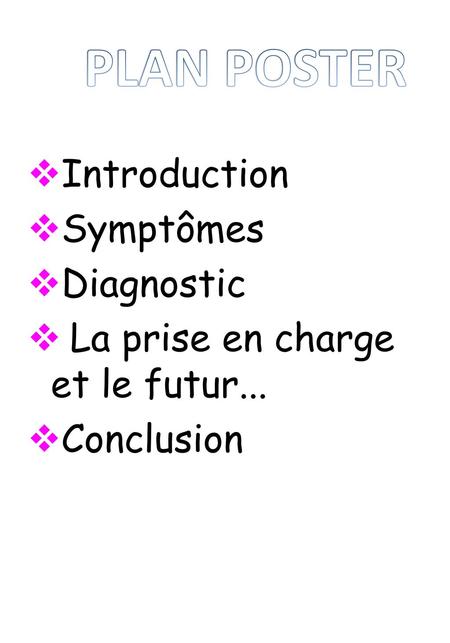 PLAN POSTER Introduction Symptômes Diagnostic