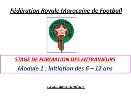 Fédération Royale Marocaine de Football . CASABLANCA 2010/2011