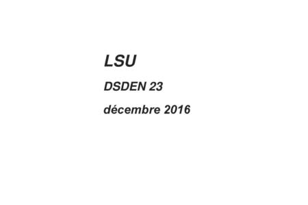 LSU DSDEN 23 décembre 2016.