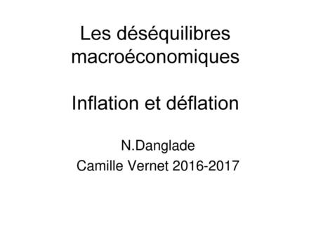 Les déséquilibres macroéconomiques Inflation et déflation