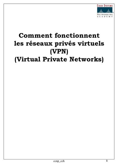 Comment fonctionnent les réseaux privés virtuels (VPN) (Virtual Private Networks) ccnp_cch ccnp_cch.