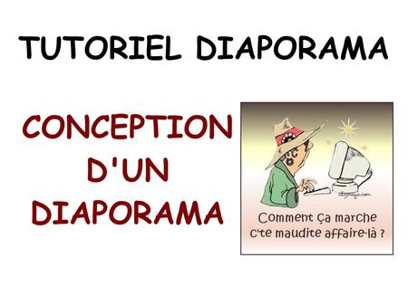 TUTORIEL DIAPORAMA CONCEPTION D'UN DIAPORAMA.