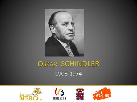 Oskar SCHINDLER 1908-1974.