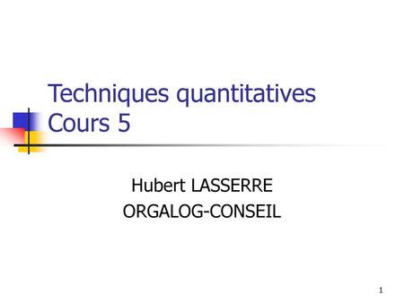 Techniques quantitatives Cours 5