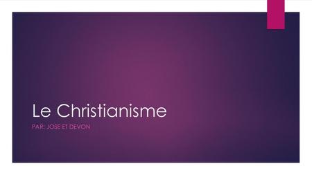 Le Christianisme Par: Jose et devon.