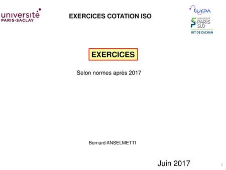 EXERCICES Juin 2017 EXERCICES COTATION ISO Selon normes après 2017