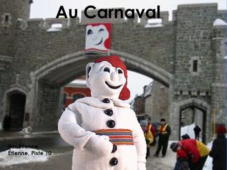 Au Carnaval Par Étienne Étienne, Piste 10. Joignez-moi au Carnaval Cest un festival En février, on va célébrer Le joyeux Carnaval.