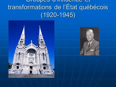Groupes dinfluence et transformations de lÉtat québécois (1920-1945)