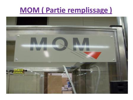 MOM ( Partie remplissage )