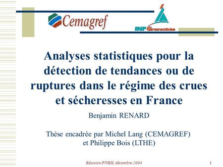 Analyses statistiques pour la détection de tendances ou de ruptures dans le régime des crues et sécheresses en France Co-financement EDF Insertion dans.