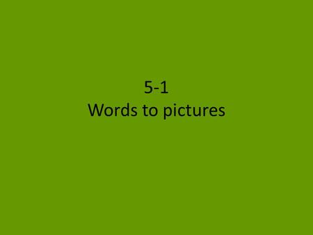 5-1 Words to pictures.