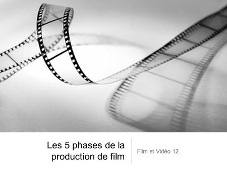 Les 5 phases de la production de film